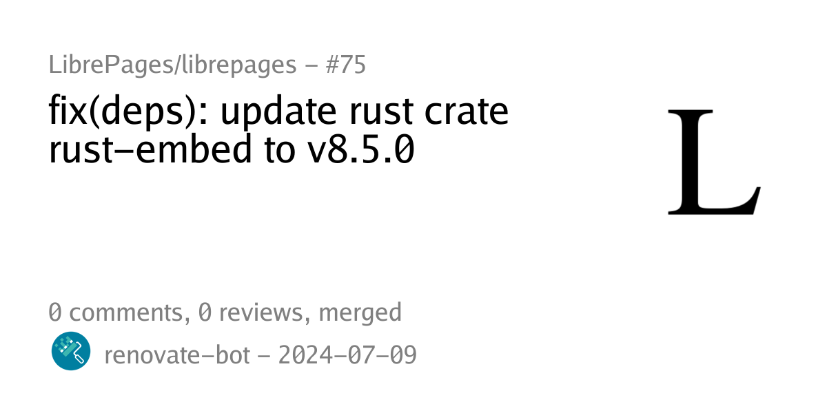 #75 - fix(deps): update rust crate rust-embed to v8.5.0 - LibrePages ...